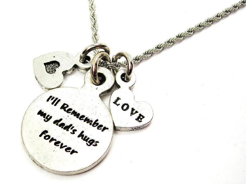 I'll Remember My Dad's Hugs Forever Stainless Steel Rope Chain Necklace