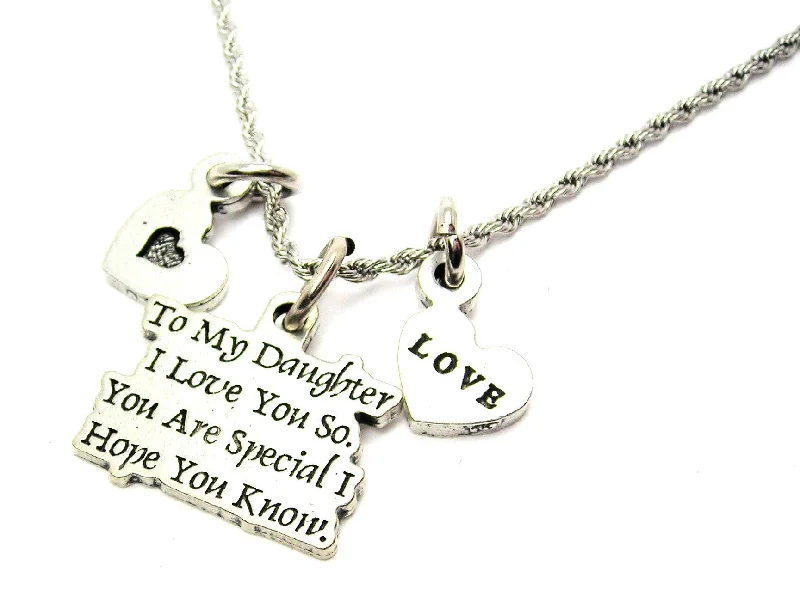 To My Daughter I Love You So. You Are Special I Hope You Know With Hearts Stainless Steel Rope Chain Necklace