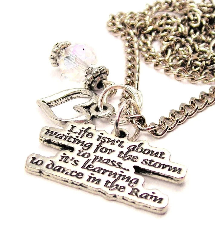 Life Isn't About Waiting For The Storm To Pass It's Learning To Dance In The Rain Heart And Crystal Necklace