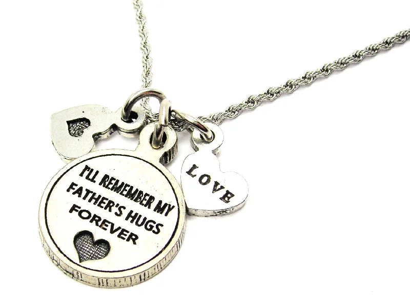 I'll Remember My Father's Hugs Forever Stainless Steel Rope Chain Necklace