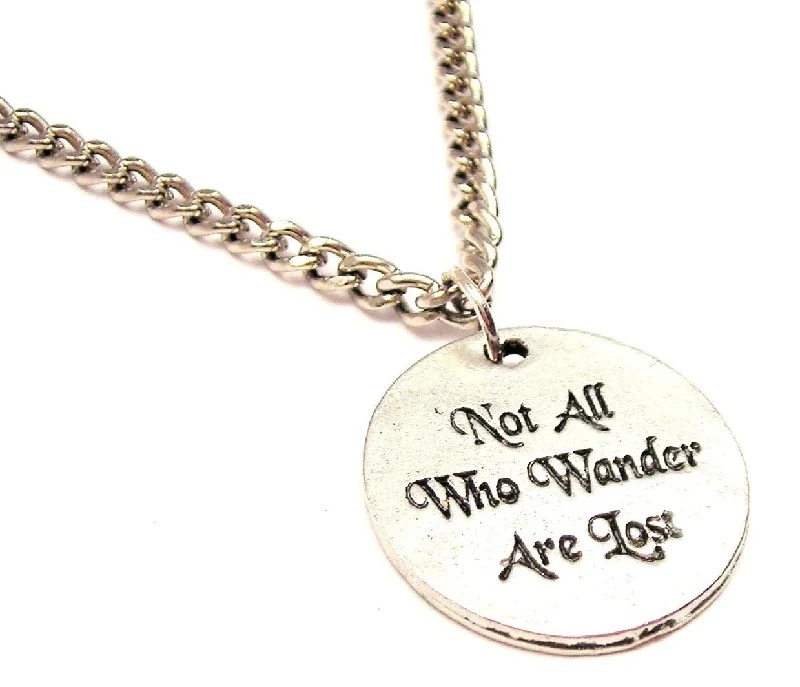 Not All Who Wander Are Lost Single Charm Necklace