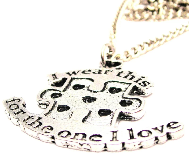 I Wear This For The One I Love Autism Awareness Large Single Charm Necklace